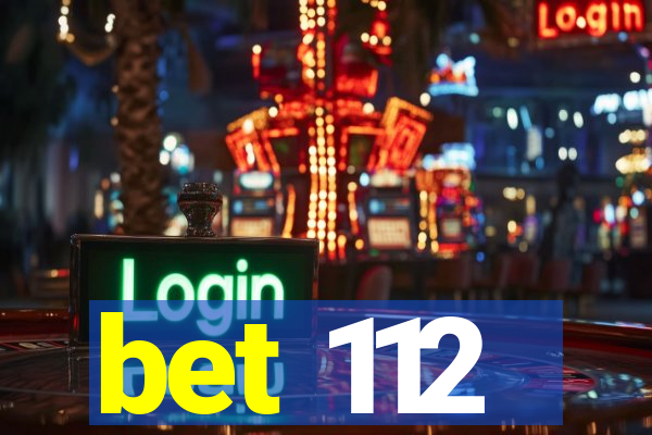 bet 112