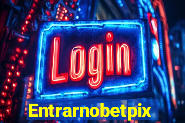 Entrarnobetpix