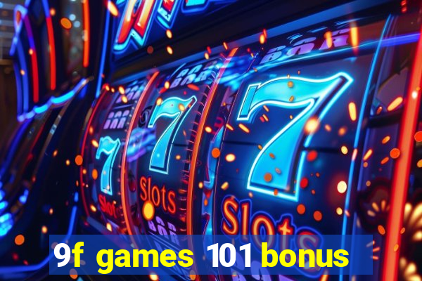 9f games 101 bonus