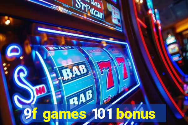 9f games 101 bonus