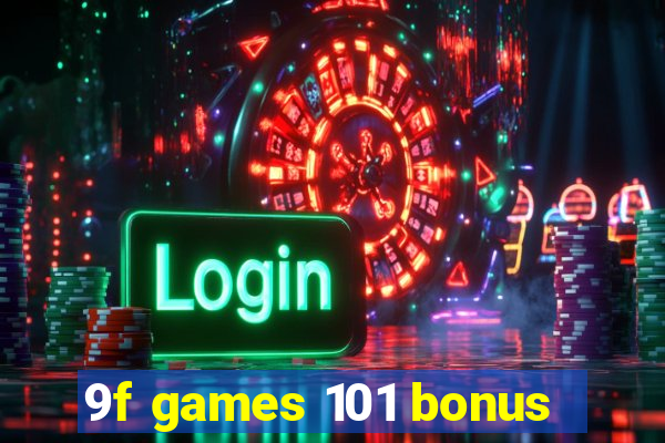 9f games 101 bonus