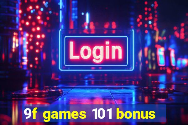 9f games 101 bonus