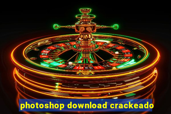 photoshop download crackeado