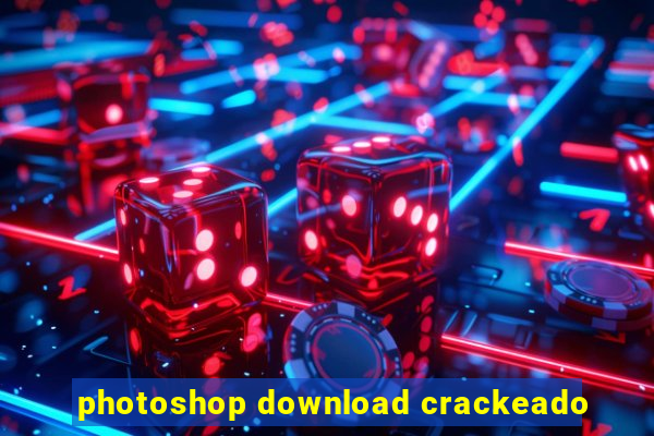 photoshop download crackeado