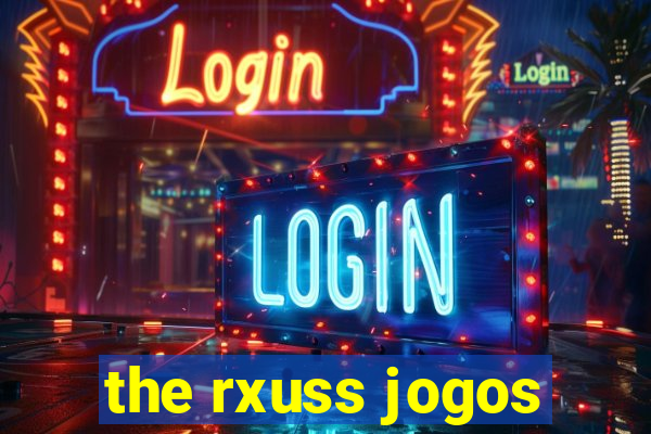 the rxuss jogos