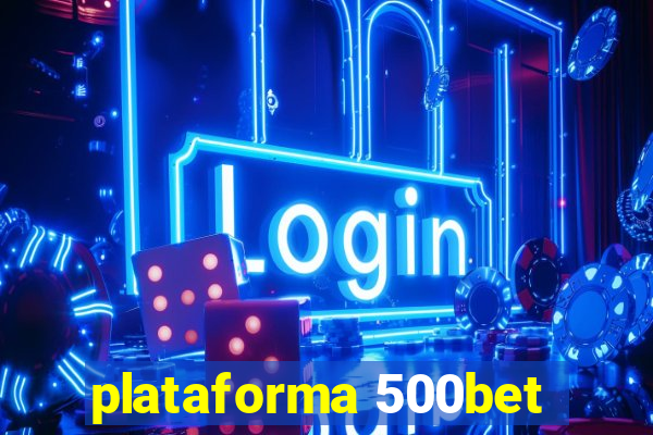 plataforma 500bet