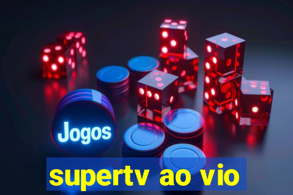 supertv ao vio