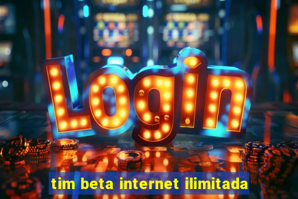 tim beta internet ilimitada