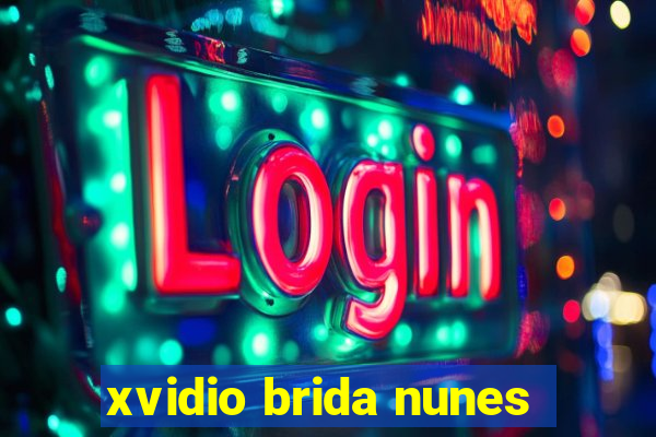 xvidio brida nunes