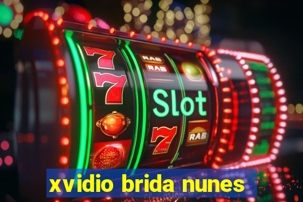 xvidio brida nunes