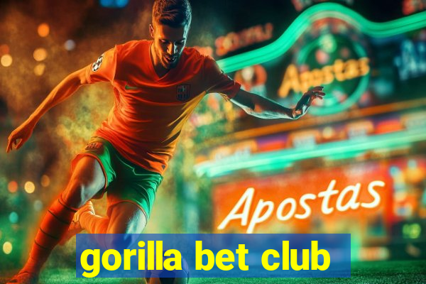 gorilla bet club