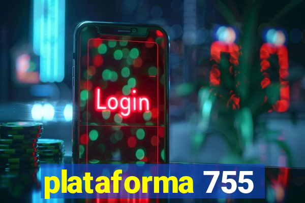 plataforma 755