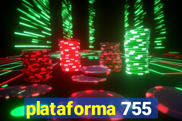 plataforma 755