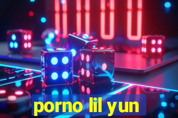 porno lil yun