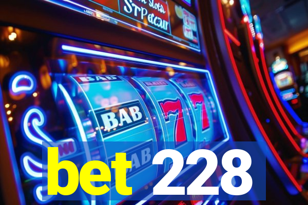 bet 228