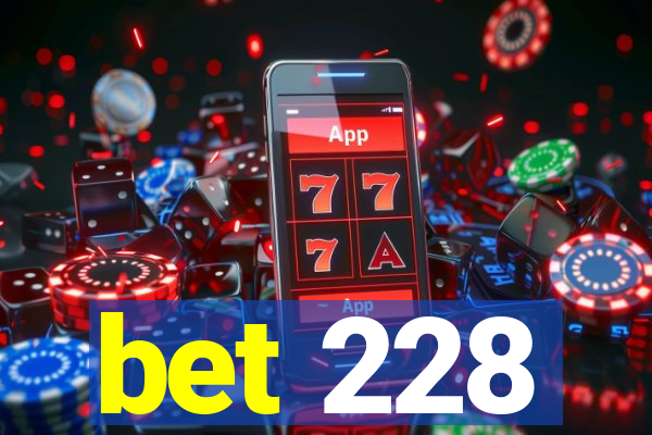 bet 228