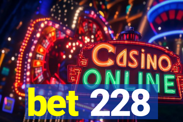 bet 228