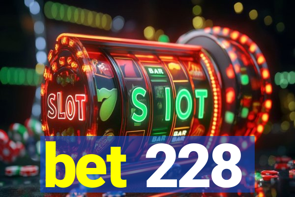 bet 228