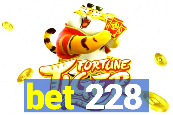 bet 228