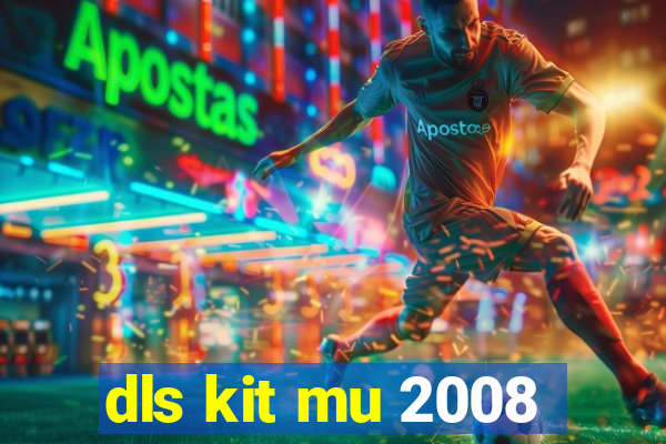 dls kit mu 2008