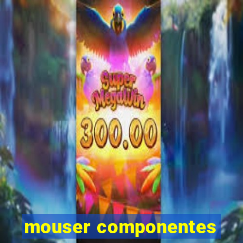 mouser componentes