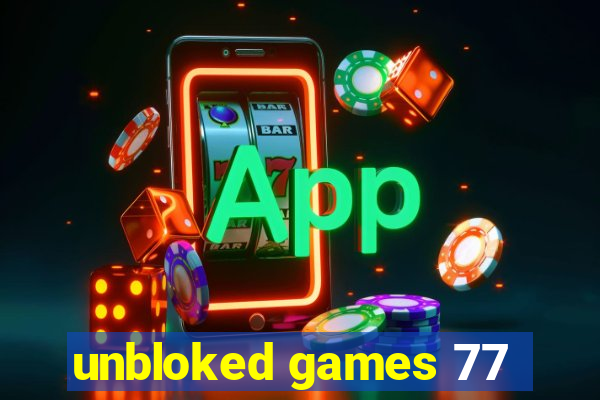 unbloked games 77