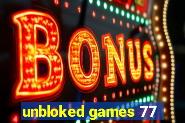 unbloked games 77