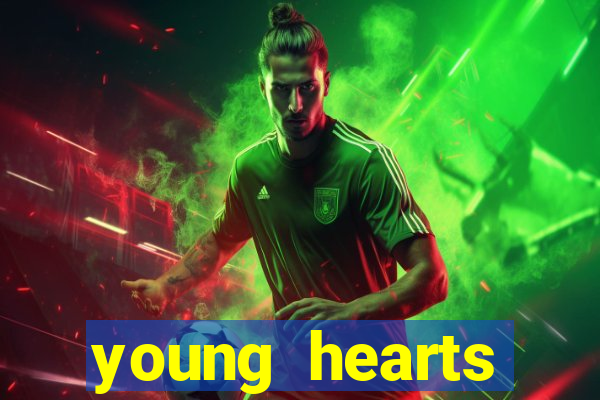 young hearts assistir 2024