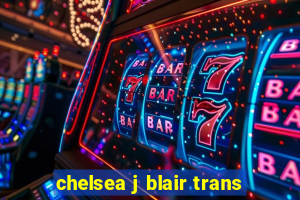 chelsea j blair trans