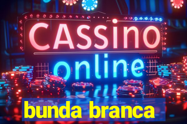 bunda branca