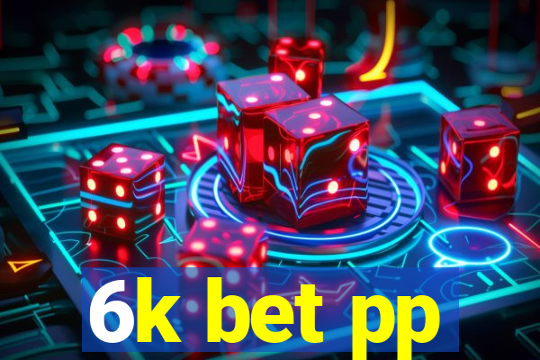 6k bet pp