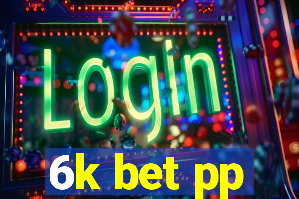 6k bet pp