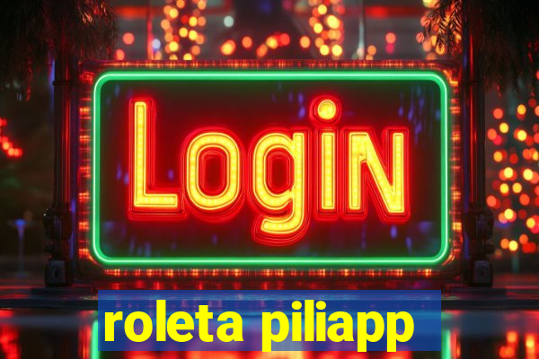 roleta piliapp