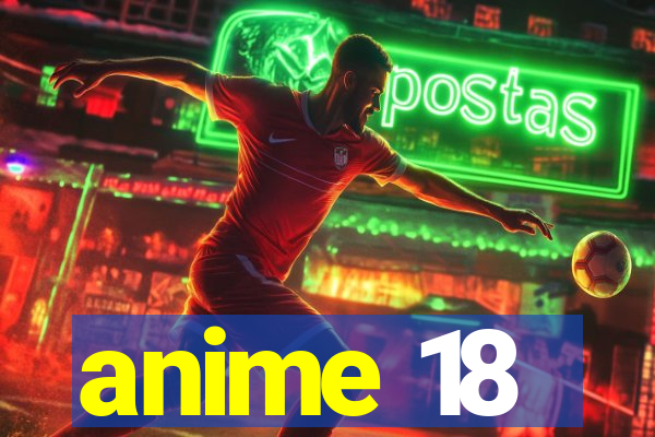 anime 18