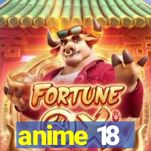 anime 18