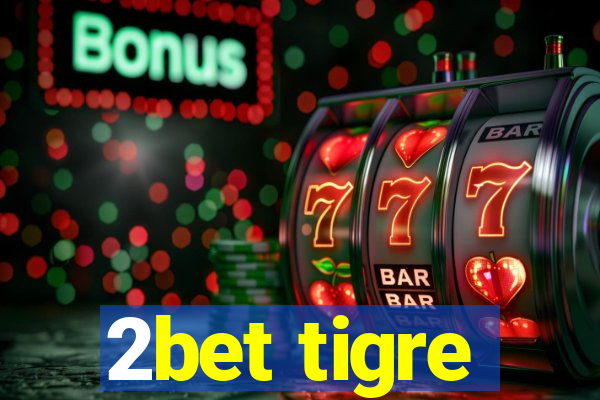 2bet tigre