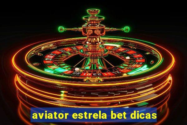 aviator estrela bet dicas