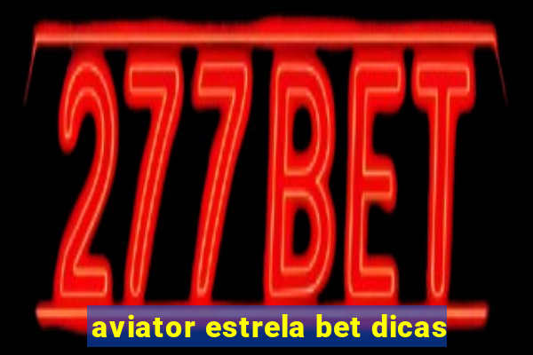 aviator estrela bet dicas