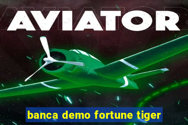 banca demo fortune tiger