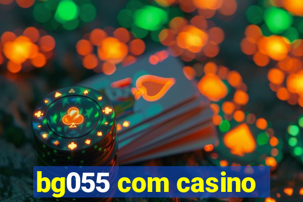 bg055 com casino