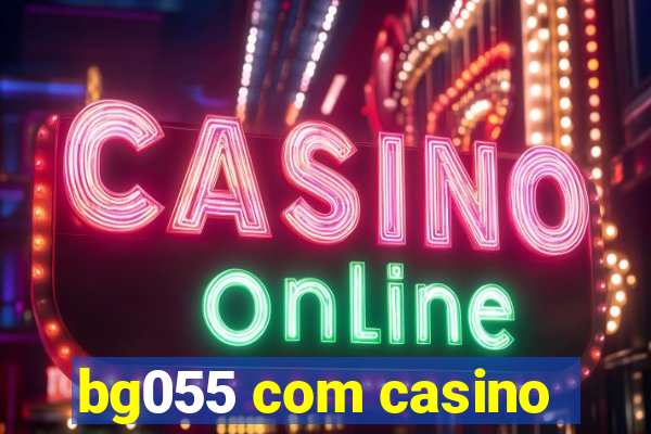 bg055 com casino