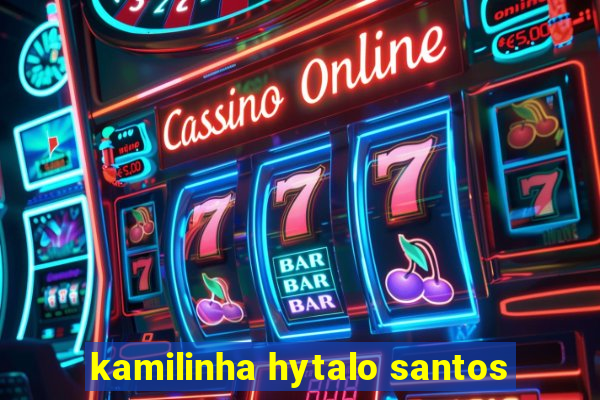 kamilinha hytalo santos