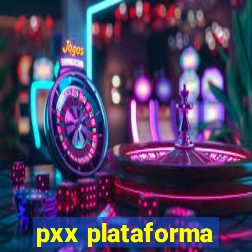 pxx plataforma