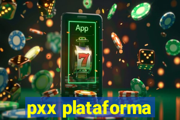 pxx plataforma