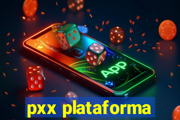 pxx plataforma