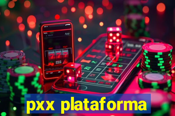 pxx plataforma