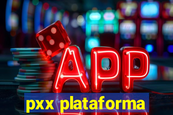 pxx plataforma