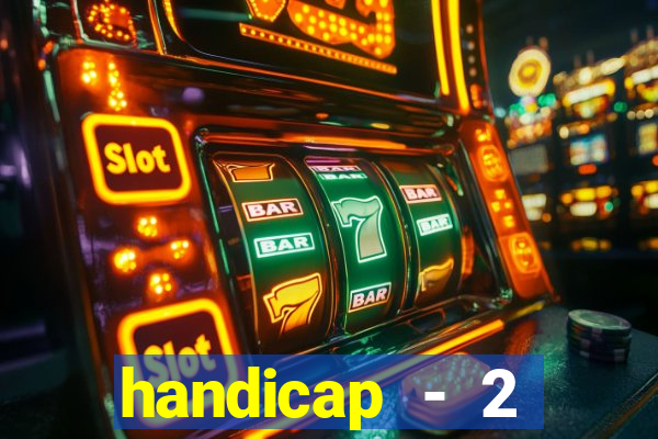 handicap - 2 resultado final