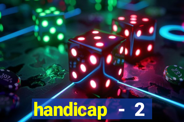 handicap - 2 resultado final