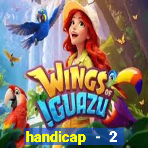 handicap - 2 resultado final